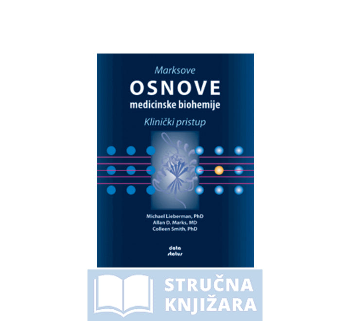 Marksove osnove medicinske biohemije : klinički pristup - Michael Lieberman, Allan D. Marks, Colleen Smith