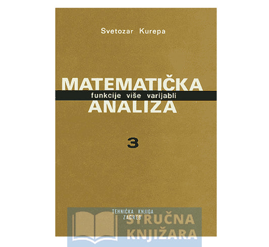 Matematička analiza 3. - Funkcije više varijabli - Svetozar Kurepa