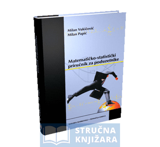 Matematičko - statistički priručnik za poduzetnike - Milan Vukičević, Milan Papić
