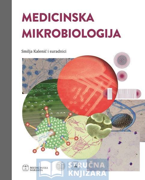 MEDICINSKA MIKROBIOLOGIJA drugo, izmijenjeno i obnovljeno izdanje udžbenik za studente medicine - Smilja Kalenić