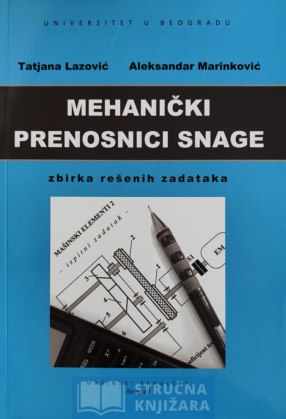 Mehanički prenosnici snage - zbirka rešenih zadataka - Tatjana Lazović Aleksandar Marinković