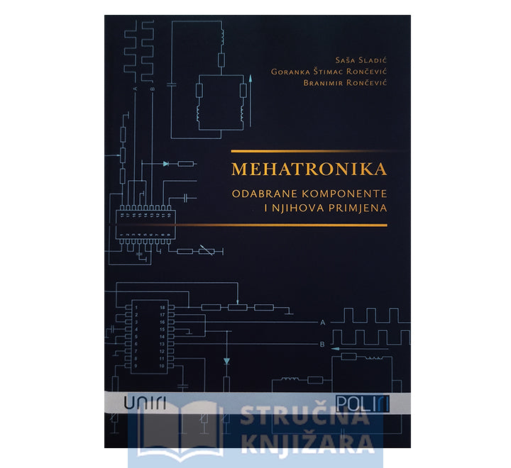 Mehatronika - odabrane komponente i njihova primjena - Saša Sladić, Goranka Štimac Rončević, Branimir Rončević