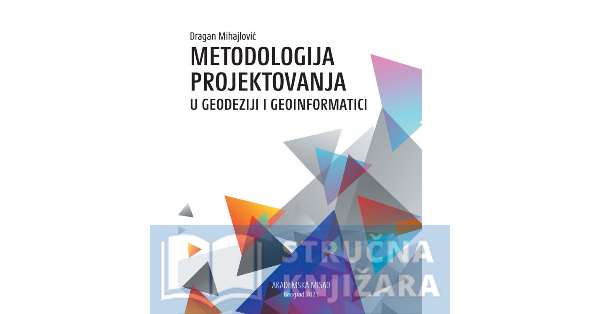 METODOLOGIJA PROJEKTOVANJA U GEODEZIJI I GEOINFORMATICI - Dragan Mihajlović