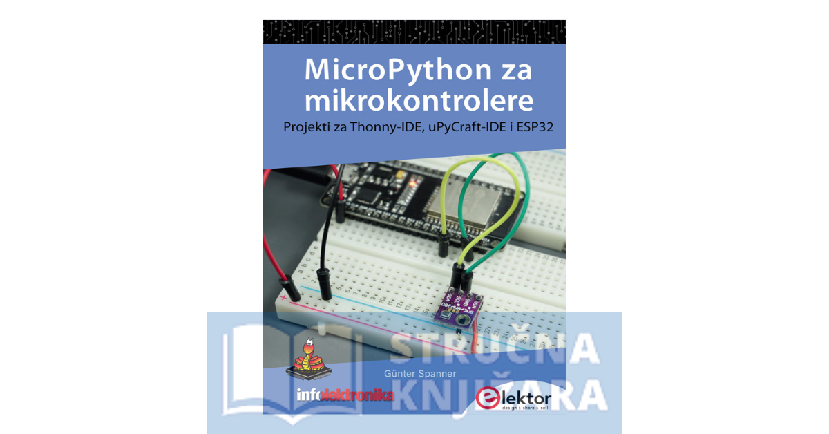 MicroPython za mikrokontrolere - Projekti za Thonny-IDE, uPyCraft-IDE i ESP32 - Günter Spanner