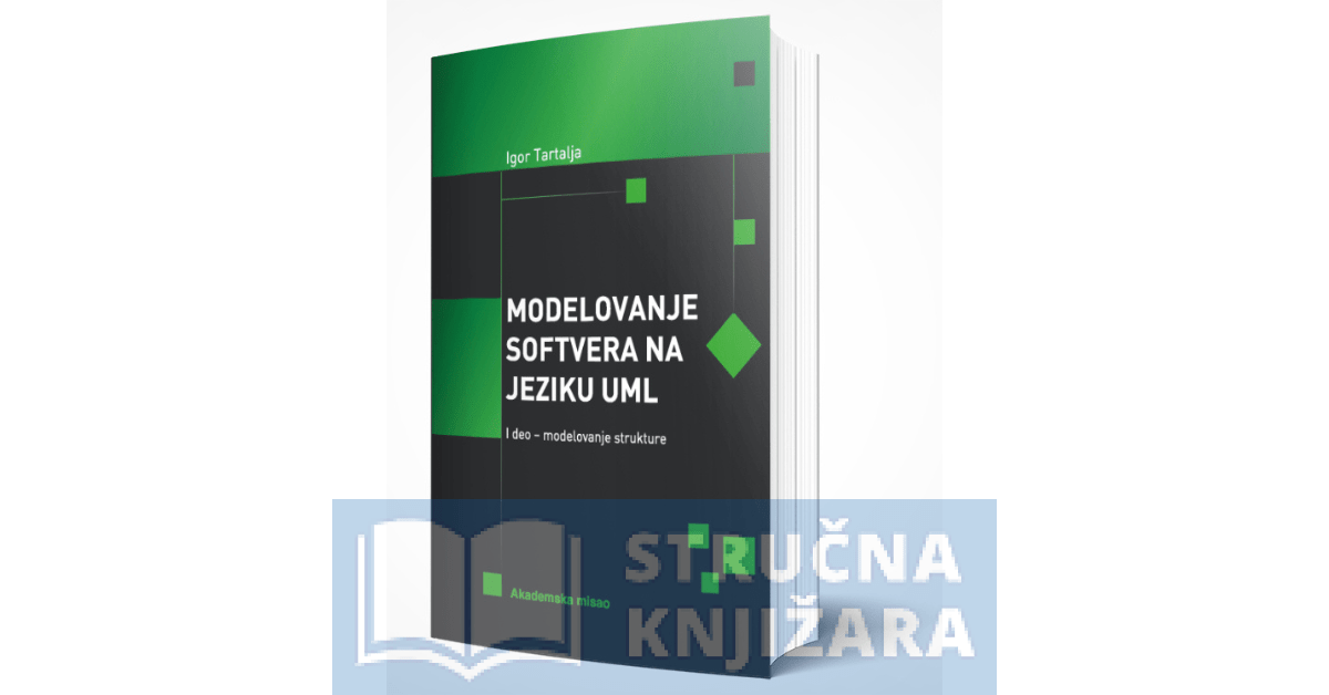 Modelovanje softvera na jeziku UML – I deo: modelovanje strukture - Igor Tartalja