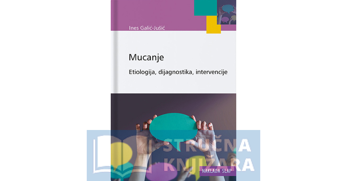 Mucanje: Etiologija, dijagnostika, intervencije - Ines Galić-Jušić