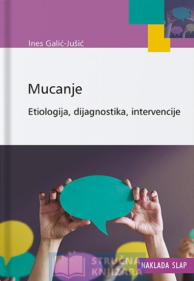 Mucanje: Etiologija, dijagnostika, intervencije - Ines Galić-Jušić