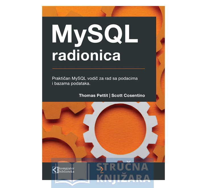 MySQL radionica: Praktičan vodič za rad sa podacima i bazama podataka - Thomas Pettit