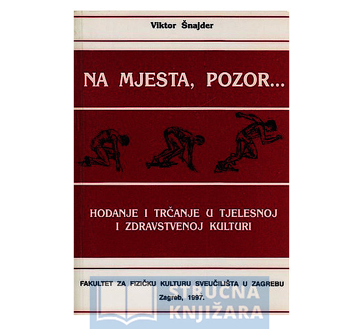 Na mjesta, pozor... hodanje i trčanje u tjelesnoj i zdravstvenoj kulturi - Viktor Šnajder