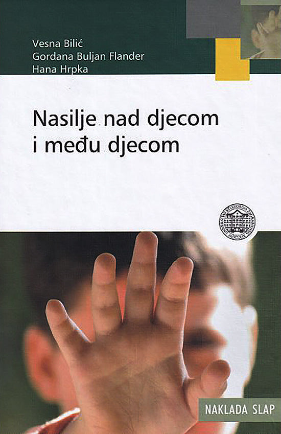 Nasilje nad djecom i među djecom - Vesna Bilić, Gordana Buljan-Flander, Hana Hrpka