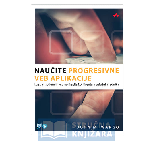 Naučite progresivne veb aplikacije - John M. Wargo