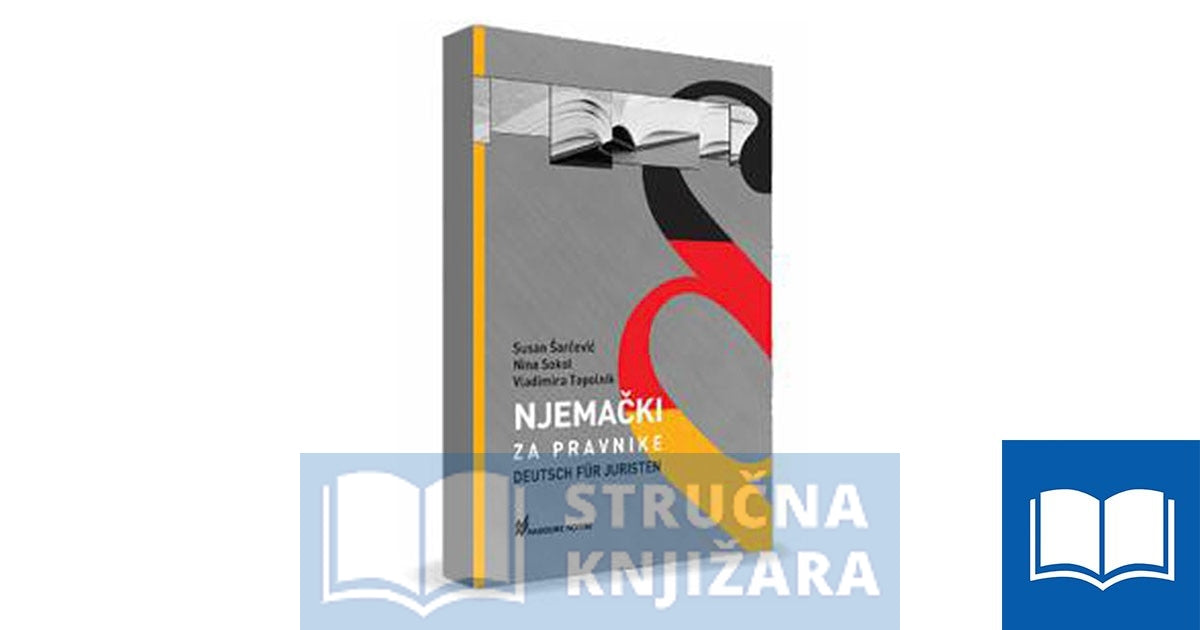 Njemački za pravnike / Deutsch für Juristen - Susan Šarčević, Nina Sokol, Vladimira Topolnik