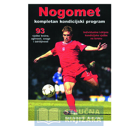 Nogomet - kompletan kondicijski program - Sigi Schmid, Bob Alejo