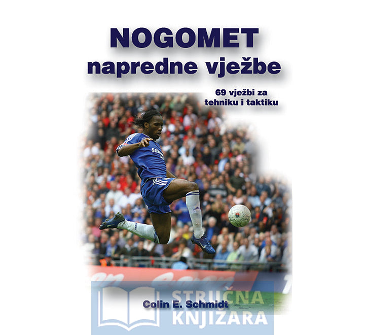 Nogomet - napredne vježbe - Colin E. Schmidt PhD