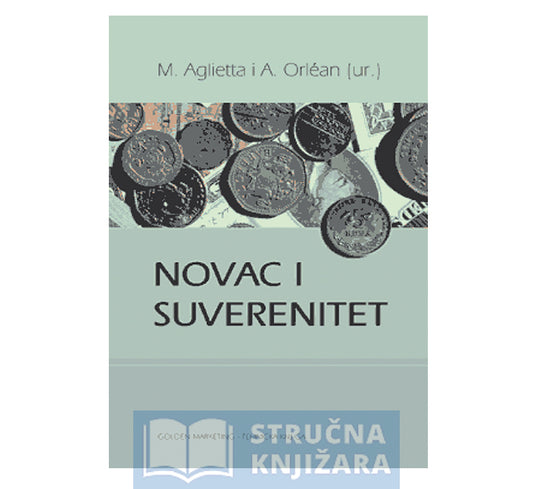 Novac i suverenitet - Michel Aglietta, André Orlean