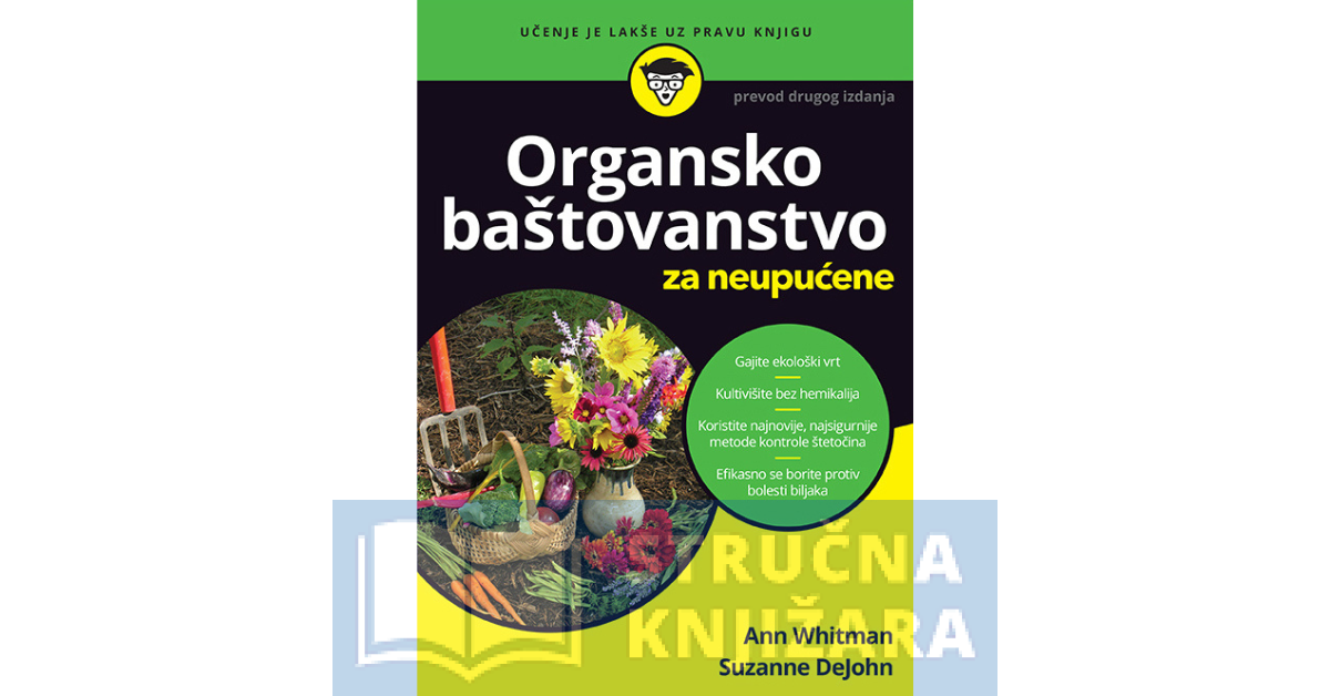 Organsko baštovanstvo za neupućene - Suzanne DeJohn, Ann Whitman