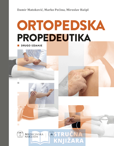 ORTOPEDSKA PROPEDEUTIKA - drugo izdanje - Damir Matoković, Marko Pećina, Miroslav Hašpl