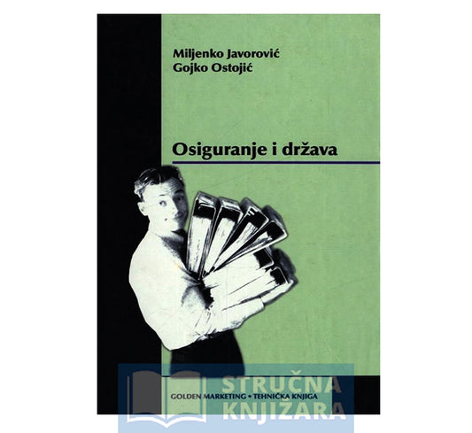 Osiguranje i država - Tržište, porezi, nadzor - Miljenko Javorović, Gojko Ostojić