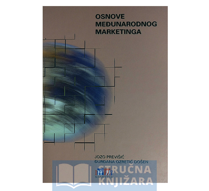 Osnove međunarodnog marketinga - Jozo Previšić, Đurđana Ozretić Došen