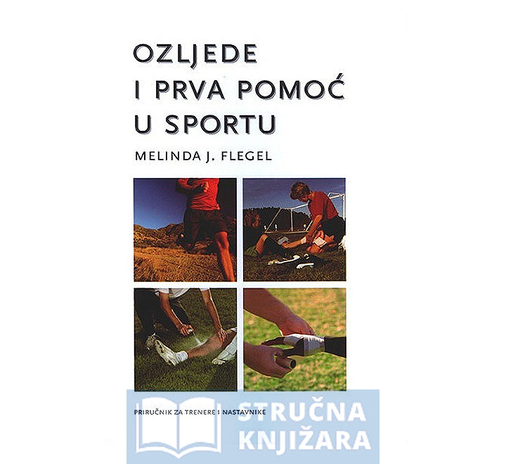 Ozljede i prva pomoć u sportu - Melinda J. Flegel