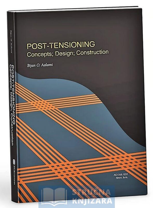 POST-TENSIONING Concepts; Design; Construction - Bijan O. Aalami
