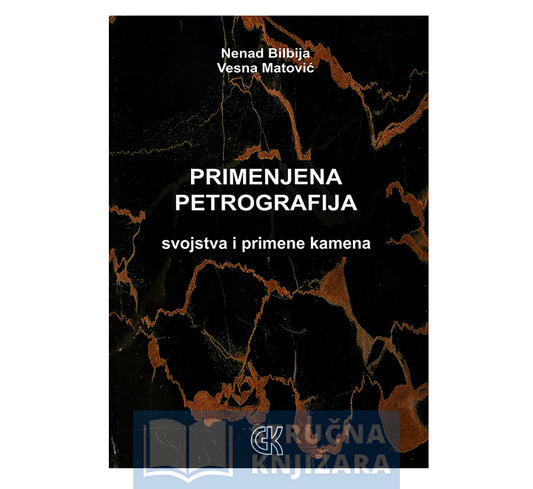Primenjena petrografija - svojstva i primene kamena - Nenad Bilbija i Vesna Matović