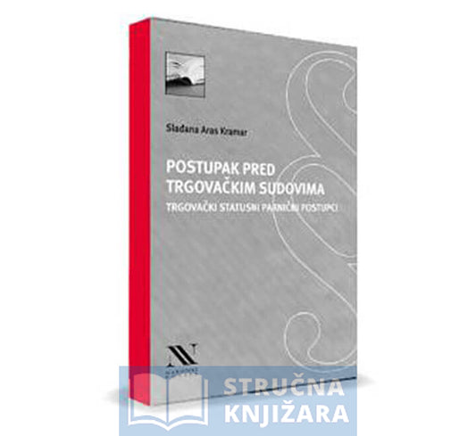 Postupak pred Trgovačkim sudovima - Trgovački statusni parnični postupci - Slađana Aras Kramar