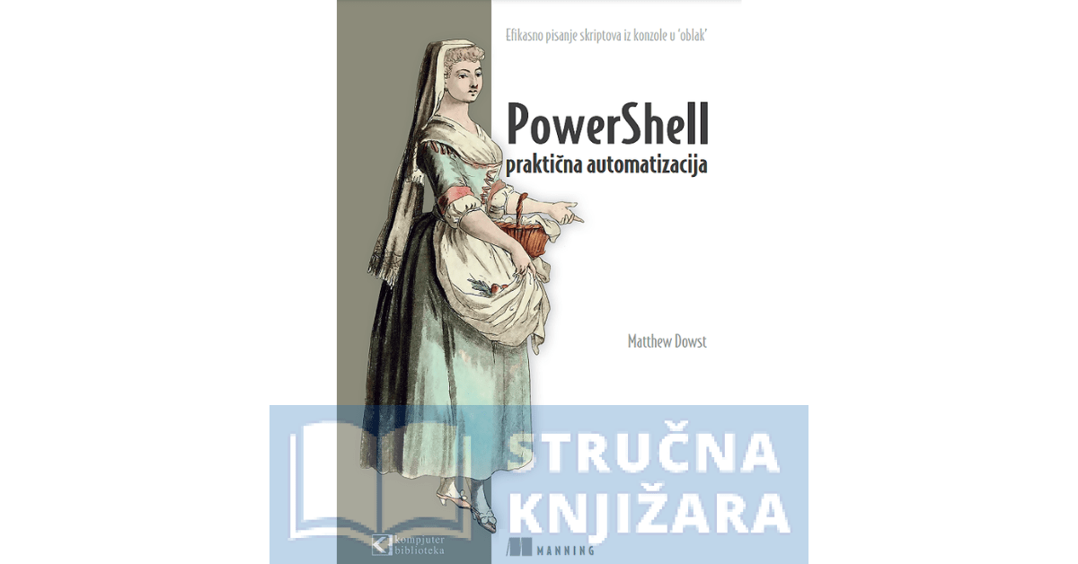 PowerShell, praktična automatizacija - Matthew Dowst