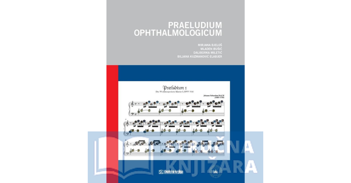 Praeludium ophthalmologicum - Mirjana Bjeloš, Mladen Bušić, Biljana Kuzmanović Elabjer, Daliborka Miletić