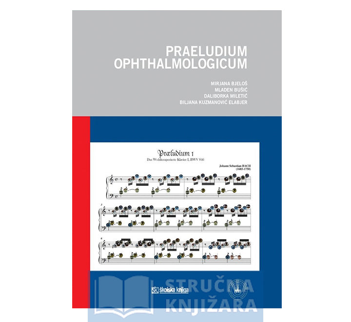 Praeludium ophthalmologicum - Mirjana Bjeloš, Mladen Bušić, Biljana Kuzmanović Elabjer, Daliborka Miletić