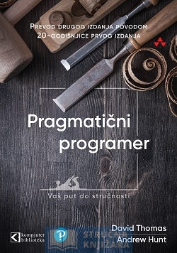 Pragmatični programer - vaš put do stručnosti - Prevod drugog izdanjapovodom 20-godišnjice prvog izdanja - David Thomas, Andrew Hunt