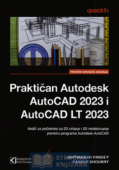 Praktičan autodesk - AutoCAD 2023, 2D crtanje i 3D modelovanje - Jaiprakash Pandey