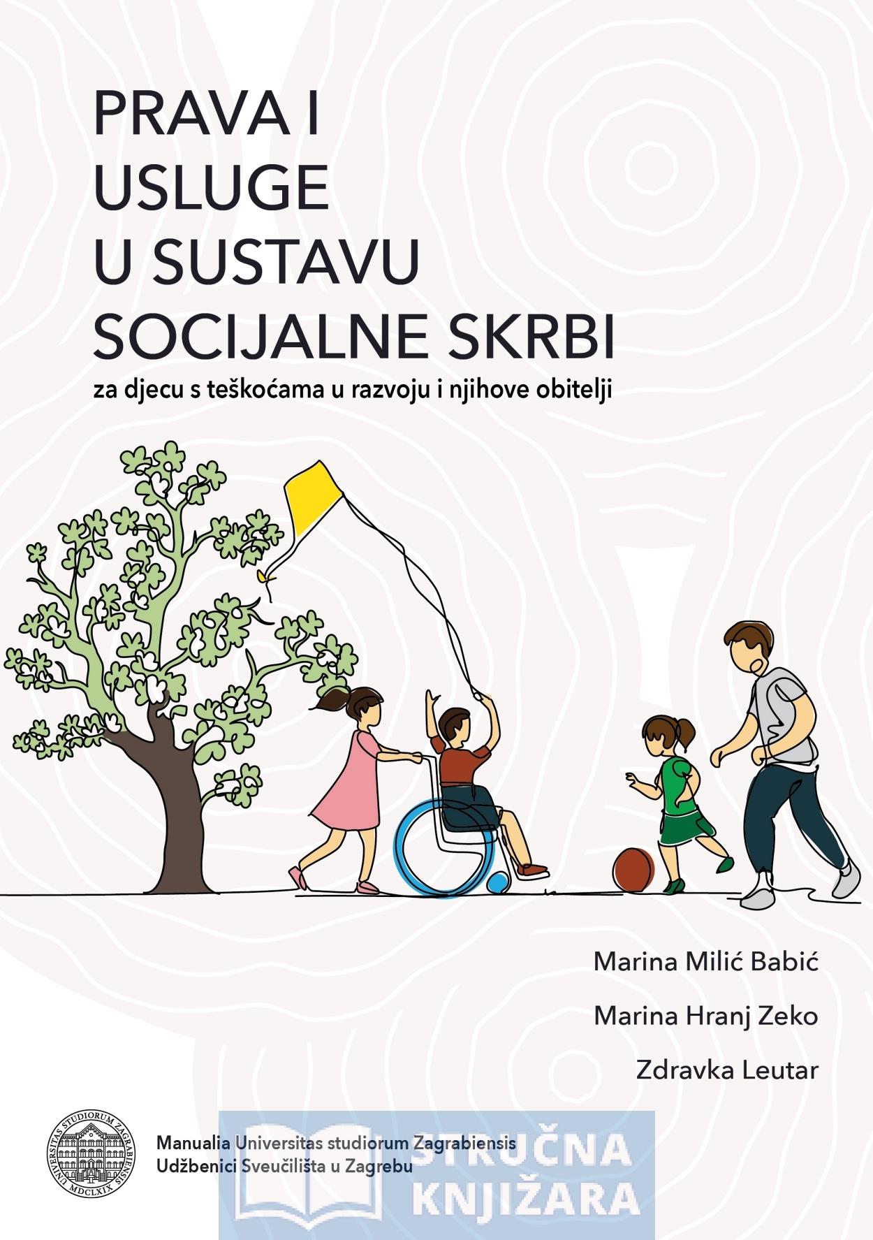 Prava i usluge u sustavu socijalne skrbi za djecu s teškoćama u razvoju i njihove obitelji - Marina Milić Babić, Marina Hranj Zeko, Zdravka Leutar