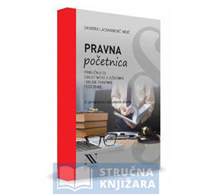 Pravna početnica – Priručnik za odvjetničke vježbenike i druge pravnike početnike - 2. izdanje - Sandra Lacmanović Meić