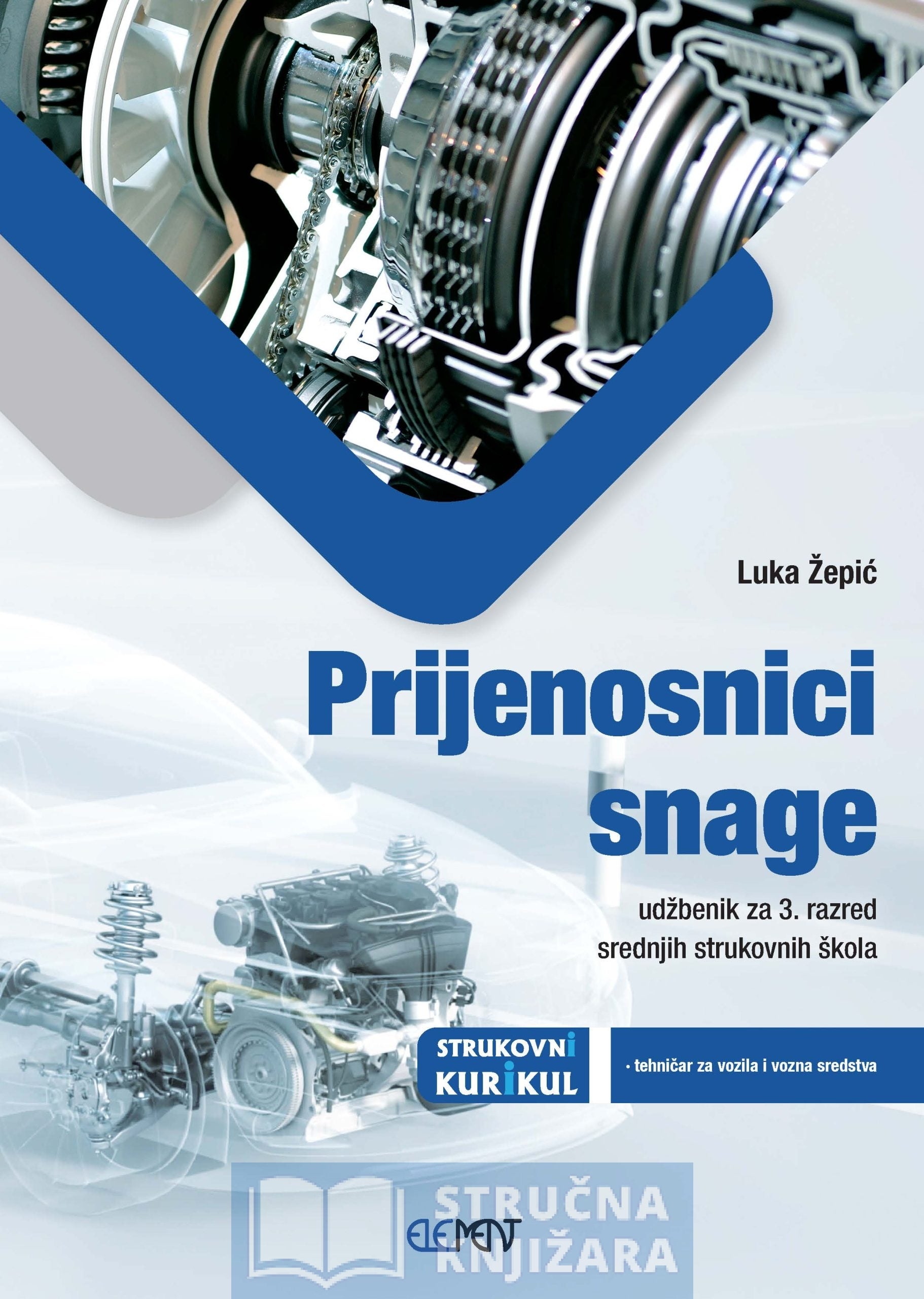 Prijenosnici snage - udžbenik za 3. razred strukovnih škola za zanimanje tehničar za vozila i vozna sredstva - Luka Žepić