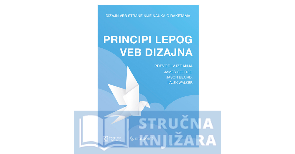 Principi lepog veb dizajna, prijevod 4. izdanja - Jason Beaird, Alex Walker, James George