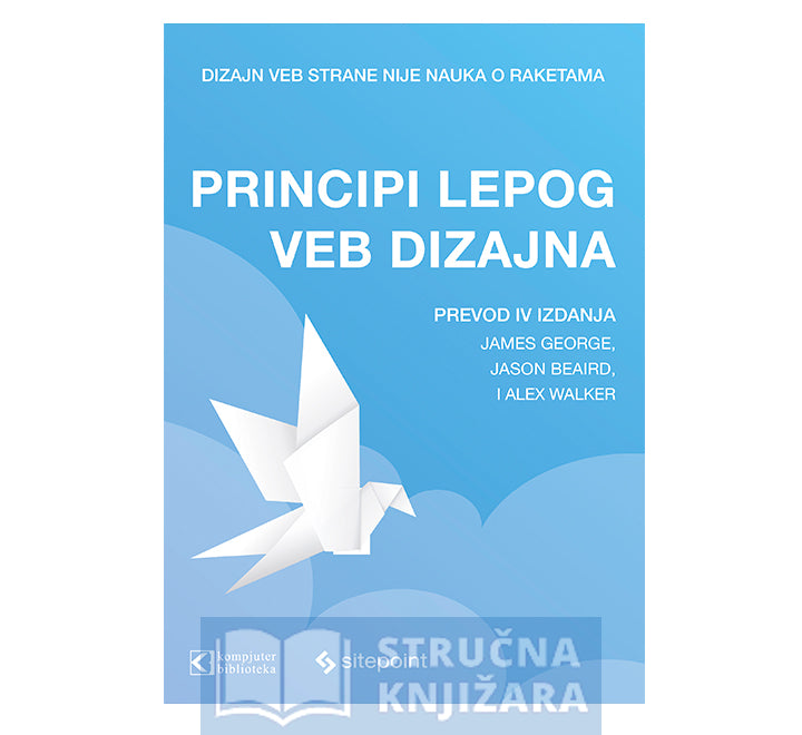 Principi lepog veb dizajna, prijevod 4. izdanja - Jason Beaird, Alex Walker, James George