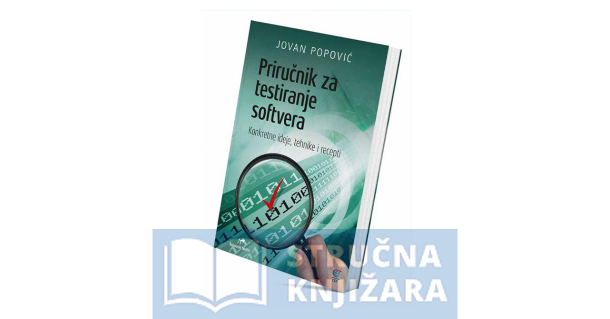 Priručnik za testiranje softvera – konkretne ideje, tehnike i recepti - Jovan Popović