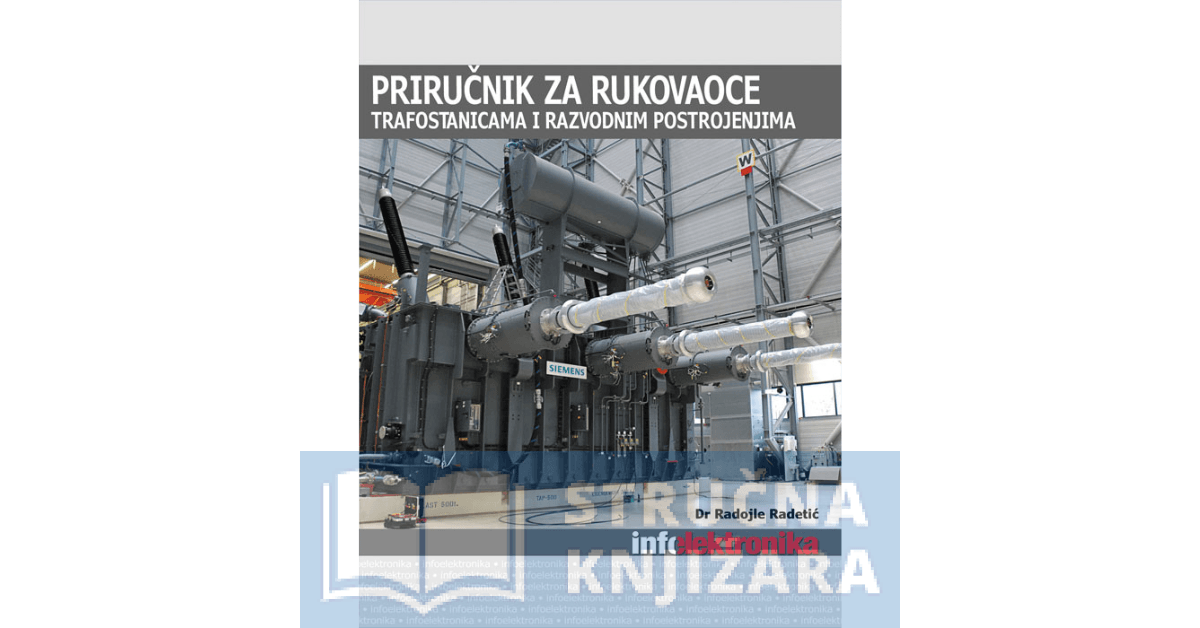 Priručnik za rukovaoce trafostanicama i razvodnim postrojenjima - Radojle Radetić