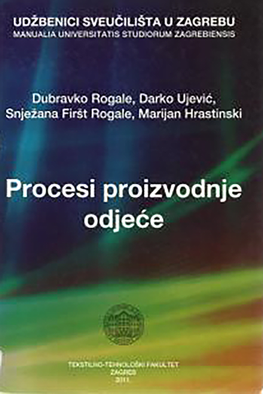 Procesi proizvodnje odjeće - Dubravko Rogale, Darko Ujević, Snježana Firšt Rogale, Marijan Hrastinski