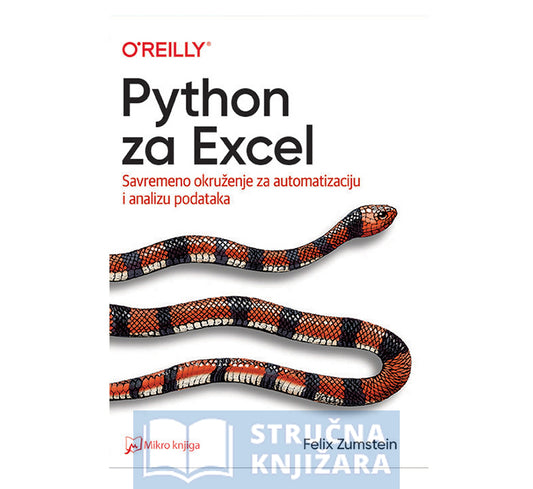 Python za Excel: savremeno okruženje za automatizaciju i analizu podataka - Felix Zumstein