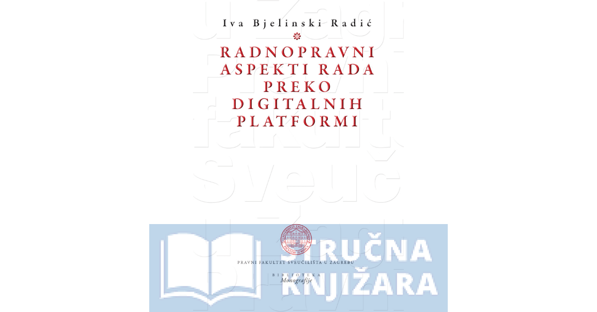 Radnopravni aspekti rada preko digitalnih platformi - Iva Bjelinski Radić