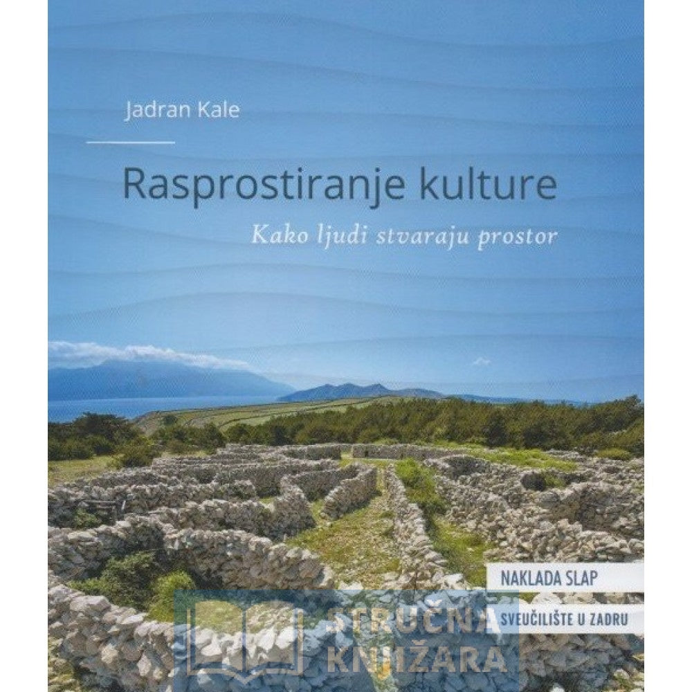 Rasprostiranje kulture - Kako ljudi stvaraju prostor - Jadran Kale