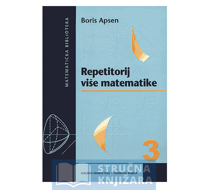 Repetitorij više matematike 3. - Boris Apsen