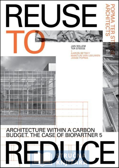 Reuse to Reduce - Architecture within a Carbon Budget The Case of BioPartner 5 - Popma ter Steege - Jan Willem ter Steege