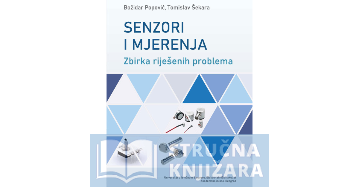 SENZORI I MJERENJA - Zbirka riješenih problema - Tomislav Šekara, Božidar Popović