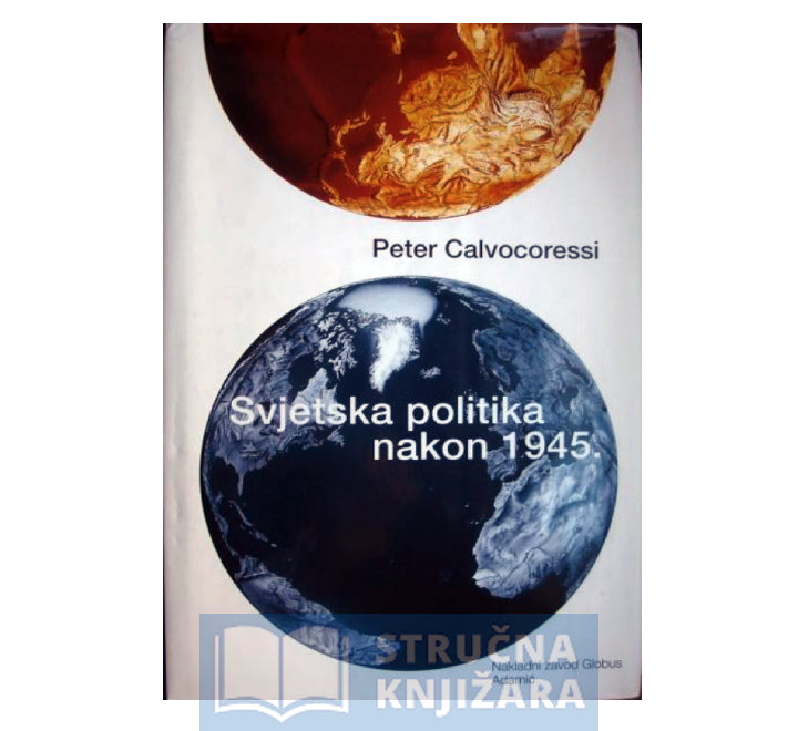 Svjetska politika nakon 1945. - Peter Calvocoressi