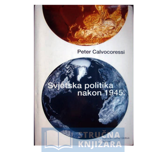 Svjetska politika nakon 1945. - Peter Calvocoressi