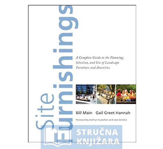 Site Furnishings: A Complete Guide to the Planning, Selection an