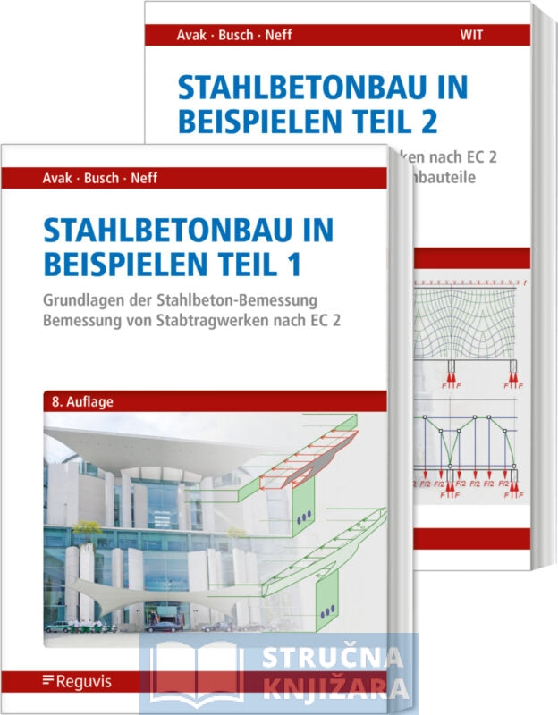 Stahlbetonbau in Beispielen - Teil 1 und 2 - Ralf Avak, Carina Neff, Denis Busch